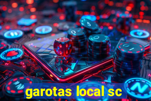 garotas local sc